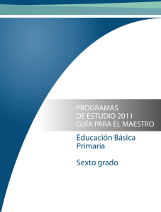 Programas de Estudio 2011 Guía Para el Maestro Sexto